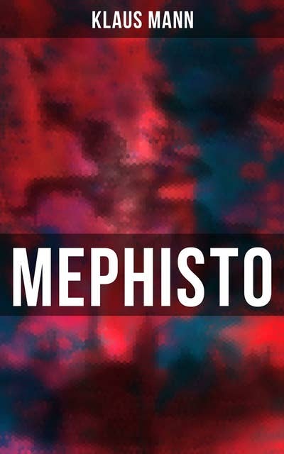 MEPHISTO: Roman einer Karriere