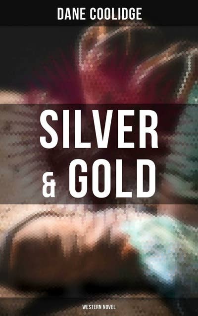 Silver & Gold (Western Novel)