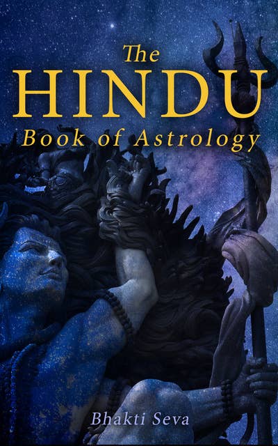 The Hindu Book of Astrology: An introduction of the 12 Signs of the Zodiac and the planetary forces that affect everyone
