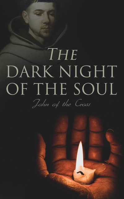 The Dark Night of the Soul: Spiritual Poem