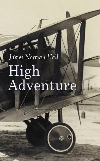 High Adventure: A Narrative of Air Fighting in France – WW1 Novel