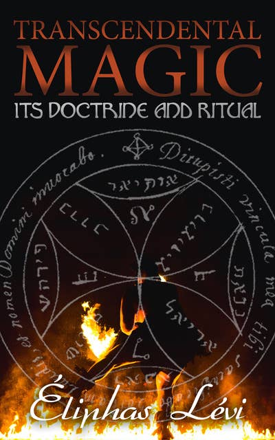 Transcendental Magic: Its Doctrine and Ritual: A Comprehensive Treatise