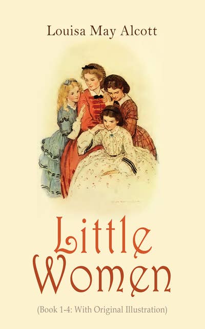 Little Women (Book 1-4: With Original Illustration): Little Women