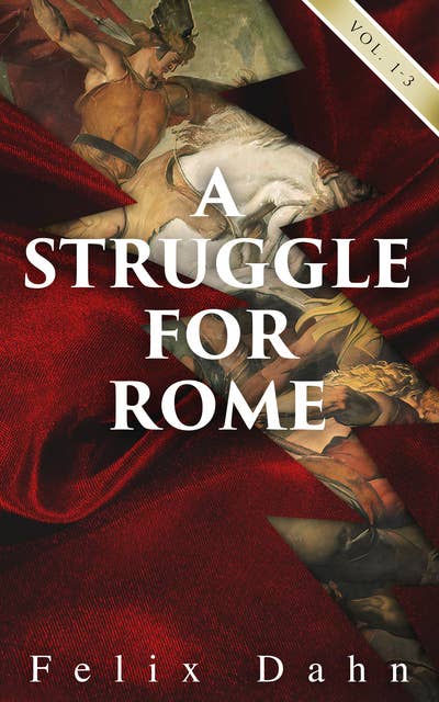 A Struggle for Rome (Vol. 1-3): Historical Novel