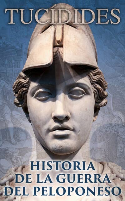 Historia de la Guerra del Peloponeso: Relato histórico de la guerra entre Esparta y Atina