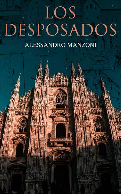 Los Desposados: Historia Milanesa del Siglo XVII