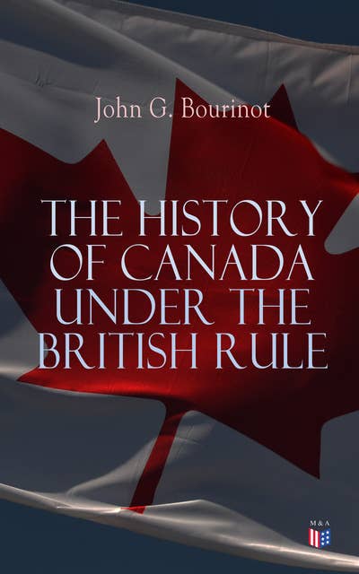 The History of Canada under the British Rule: 1760-1900