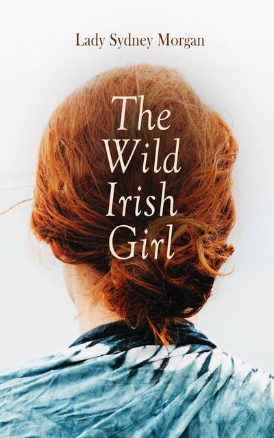 The Wild Irish Girl: Lady Sydney Morgan