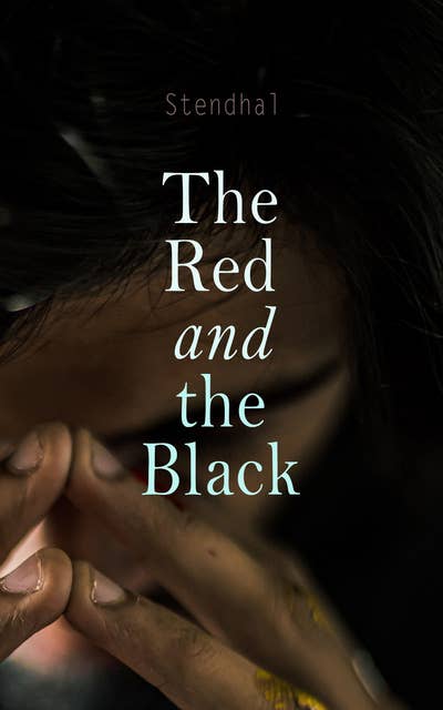 The Red and the Black: Historical Romance Classic