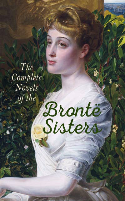 The Complete Novels of the Brontë Sisters