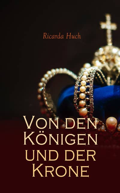 Von den Königen und der Krone: Historischer Roman