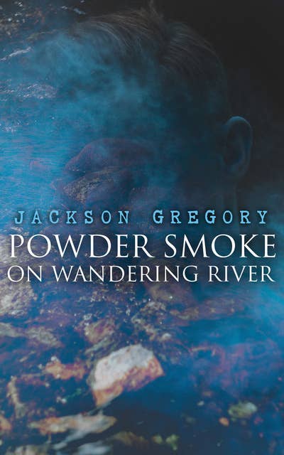 Powder Smoke on Wandering River: A Western Saga