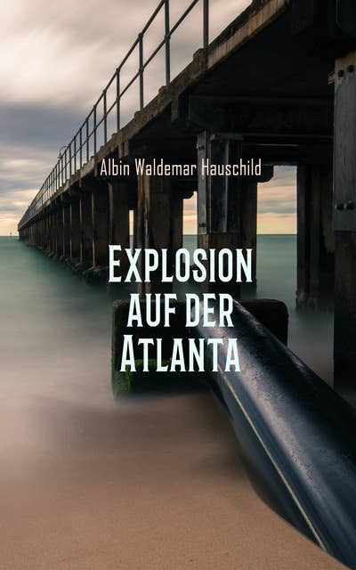 Explosion auf der Atlanta: Kriminalroman