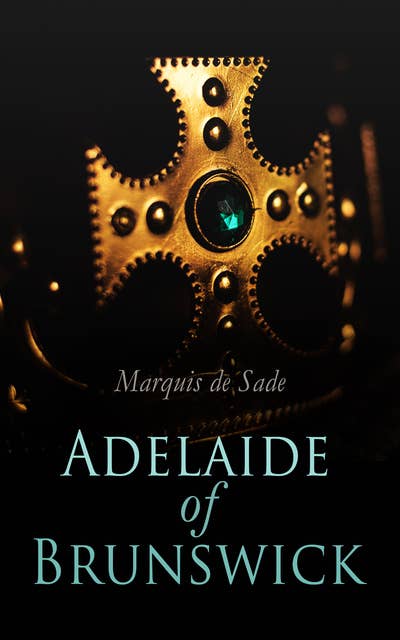 Adelaide of Brunswick: Historical Novel