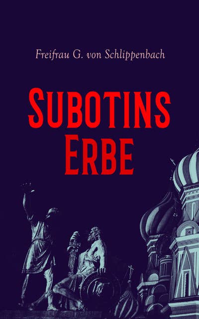 Subotins Erbe: Kriminalgeschichte aus der russischen Gesellschaft