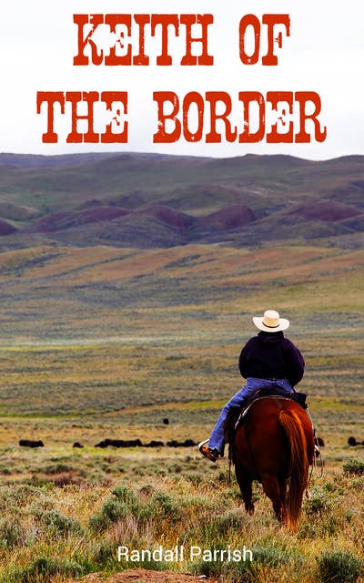 Keith of the Border: Western Novel