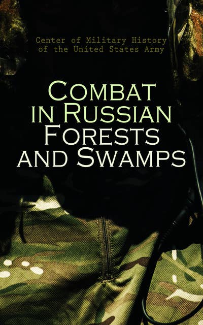Combat in Russian Forests and Swamps: Illustrated Edition