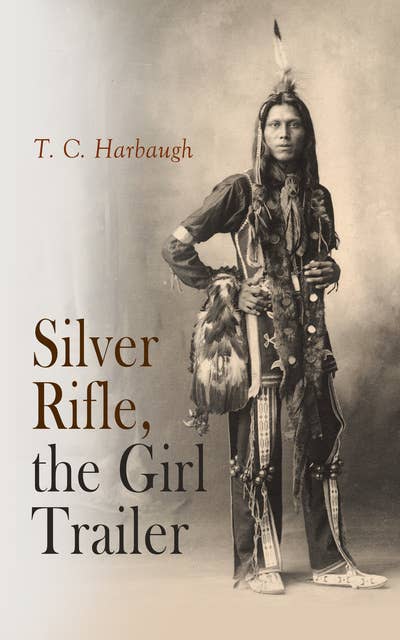 Silver Rifle, the Girl Trailer: Western Novel: Tale of the White Tigers of Lake Superior