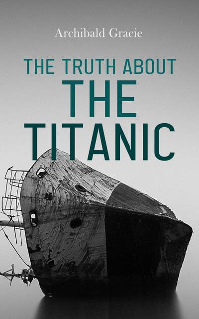 The Truth About the Titanic - E-bok - Archibald Gracie - Storytel