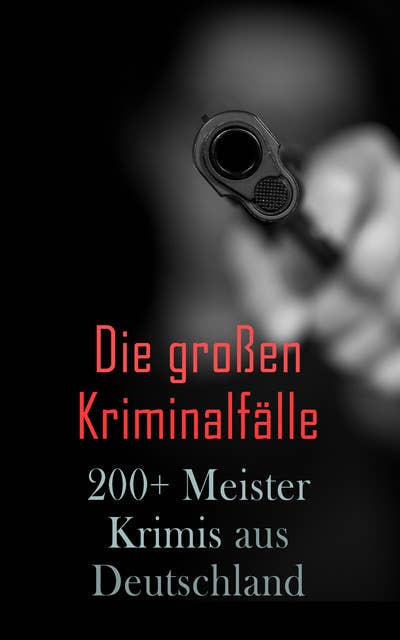 Die großen Kriminalfälle – 200+ Meisterkrimis aus Deutschland