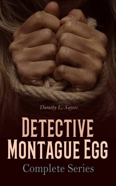 Detective Montague Egg - Complete Series: 11 Detective Mysteries: Sleuths on the Scent, Murder in the Morning, A Shot at Goal, One Too Many…