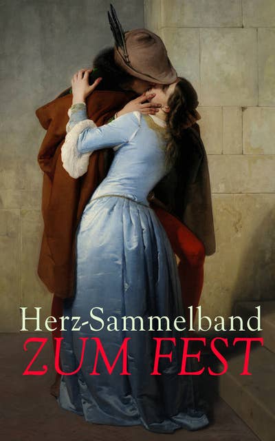 Herz-Sammelband zum Fest: Die schönsten Liebesgeschichten aller Zeiten