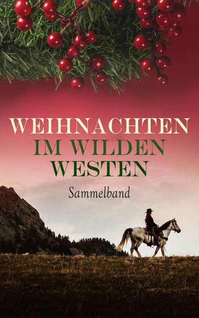 Weihnachten im Wilden Westen - Sammelband: 100 Westernromane