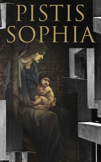 Pistis Sophia: The Teachings of Resurrected Jesus