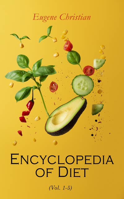 Encyclopedia of Diet: A Treatise on the Food Question