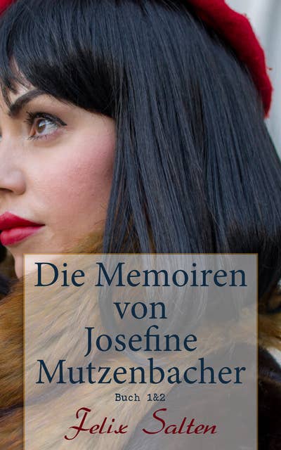 Die Memoiren von Josefine Mutzenbacher (Buch 1&2): Die Geschichte einer Wienerischen Dirne von ihr selbst erzählt + Meine 365 Liebhaber