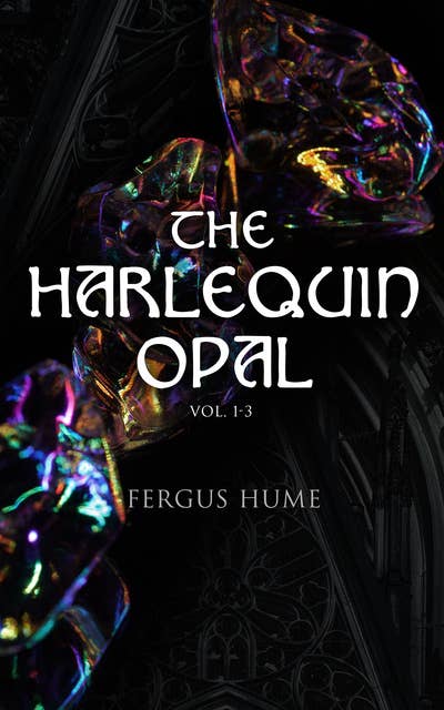 The Harlequin Opal (Vol. 1-3): Gothic Novel