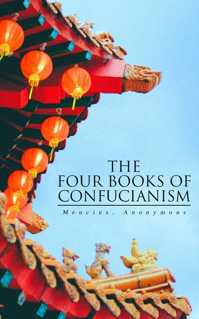 The Four Books of Confucianism: Bilingual Edition: English-Chinese