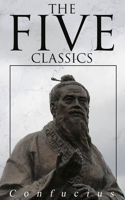 The Five Classics: Premium Collection – The Books of the Traditional Confucian Canon