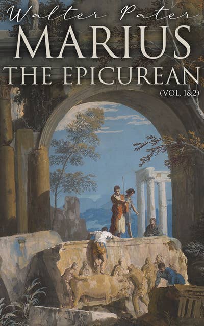 Marius the Epicurean (Vol. 1&2): Philosophical Novel
