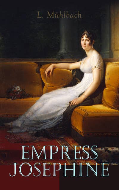 Empress Josephine: Historical Novel