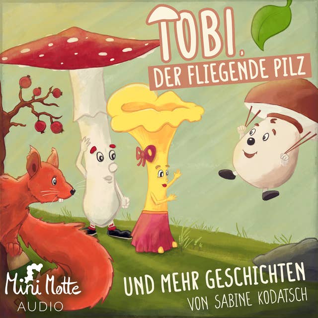 Tobi, der fliegende Pilz: und mehr Geschichten