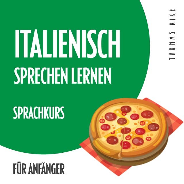 Italienisch sprechen lernen: Sprachkurs für Anfänger