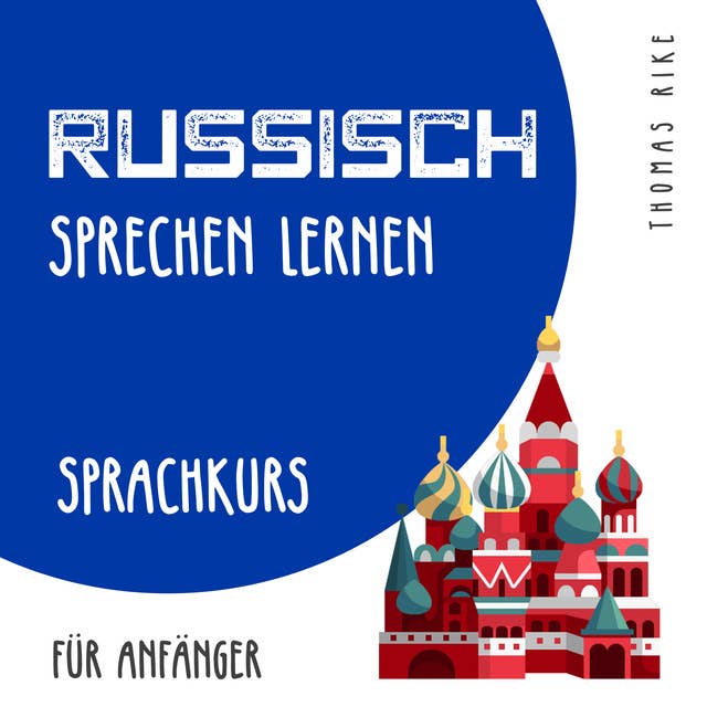 Russisch sprechen lernen: Sprachkurs für Anfänger
