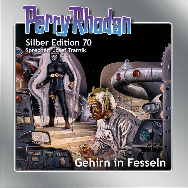 Perry Rhodan Silber Edition 70: Gehirn in Fesseln: Dritter Band des Zyklus 'Das kosmische Schachspiel'
