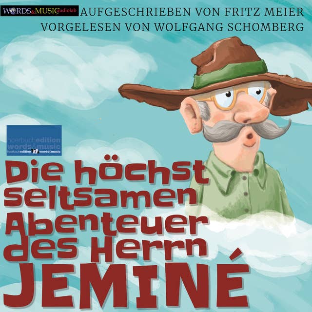 Die höchst seltsamen Abenteuer des Herrn Jeminé –: aufgeschrieben von Fritz Meier und vorgelesen von Wolfgang Schomberg.