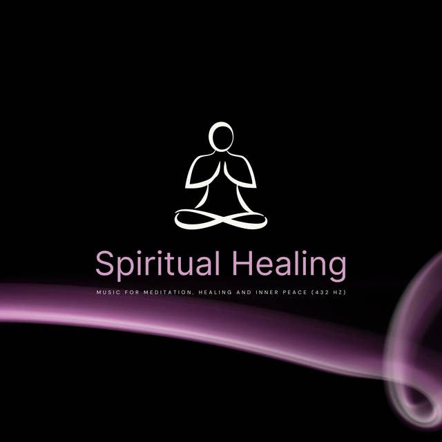 Spiritual Healing: Music For Meditation, Healing & Inner Peace (432 Hz): XXL-Bundle (Sound Healing Academy)