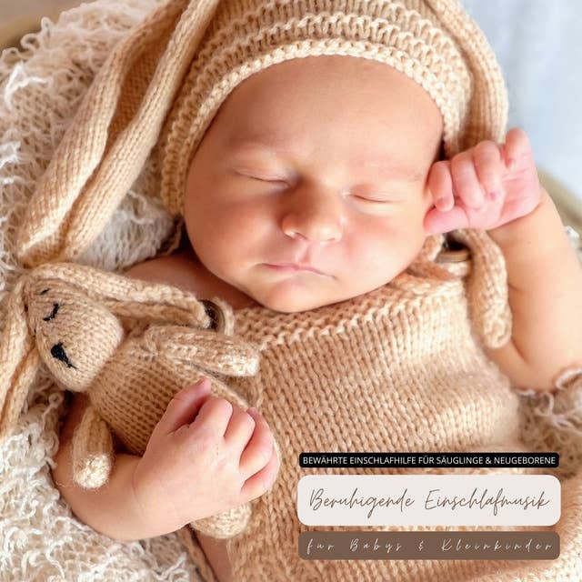 Beruhigende Einschlafmusik für Babys & Kleinkinder: Bewährte Einschlafhilfe für Säuglinge und Neugeborene