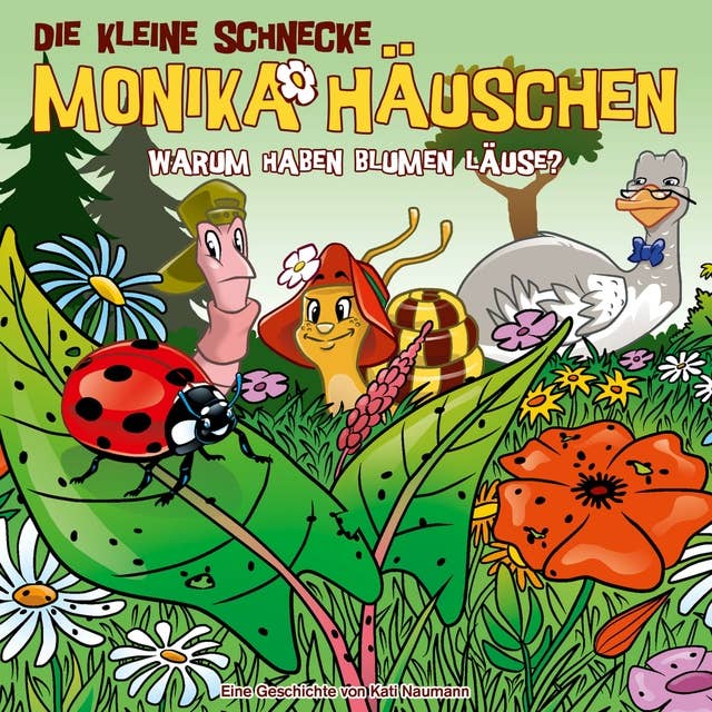 Die kleine Schnecke Monika Häuschen: Warum haben Blumen Läuse?