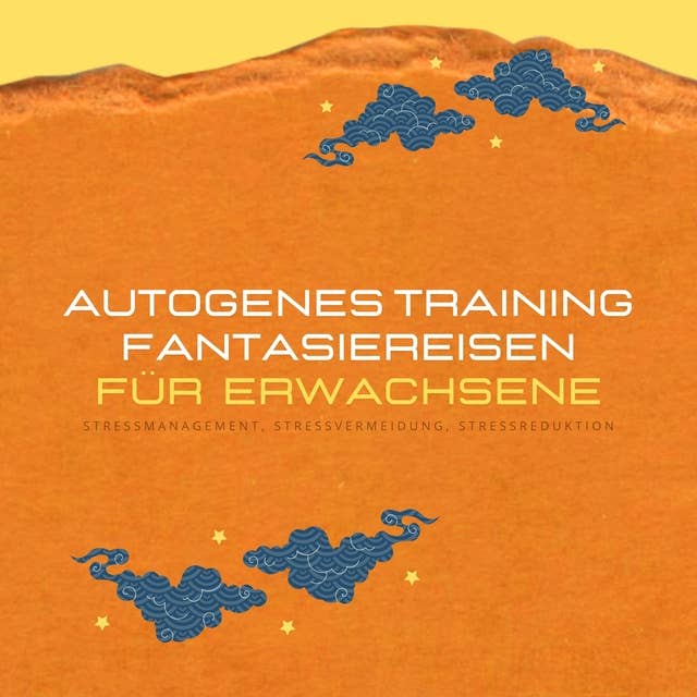 Autogenes Training & Fantasiereisen für Erwachsene (XXL-Bundle): Stressmanagement, Stressvermeidung, Stressreduktion