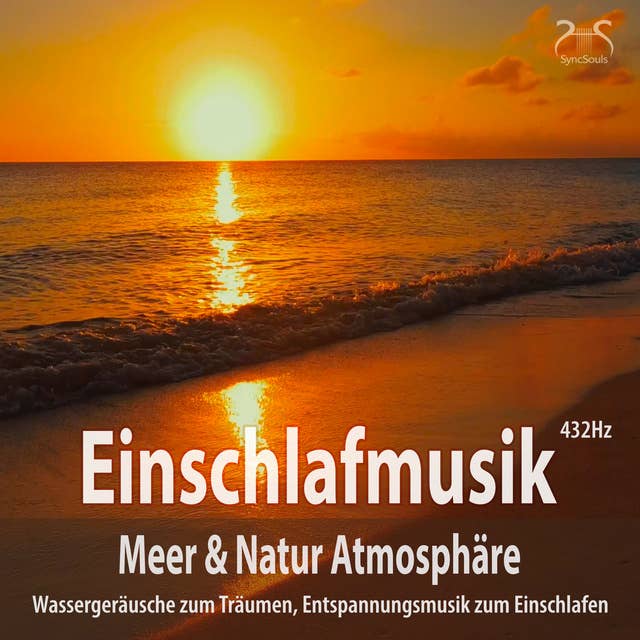 Einschlafmusik (432Hz) Meer Natur Atmosphäre: Wassergeräusche zum Träumen: Entspannungsmusik zum Einschlafen, Meeresauschen, Seevögel