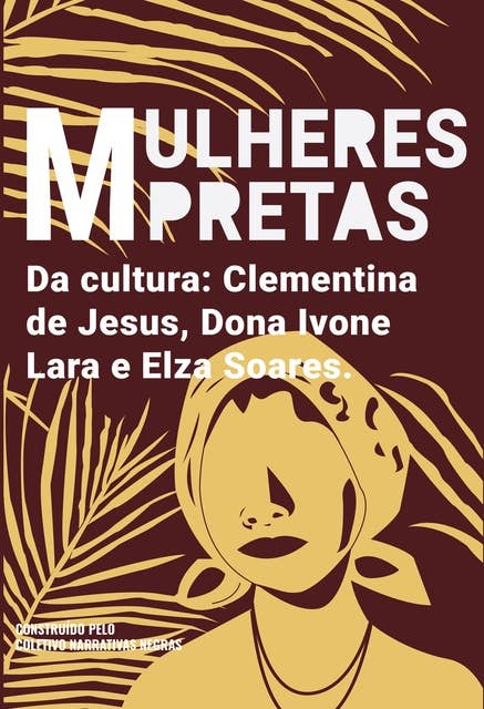 Mulheres pretas da cultura Elza Soares, Clementina de Jesus e Dona Ivone Lara