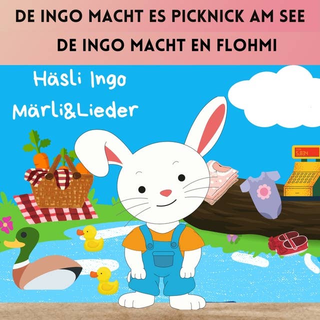 De Ingo macht es Picknick am See / De Ingo macht en Flohmi: Häsli Ingo Märli & Lieder