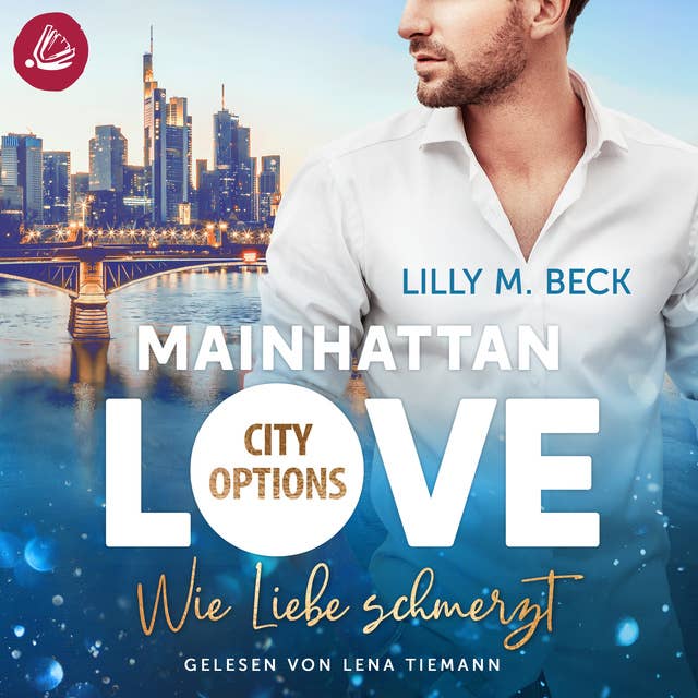 MAINHATTAN LOVE - Wie Liebe schmerzt (Die City Options Reihe)