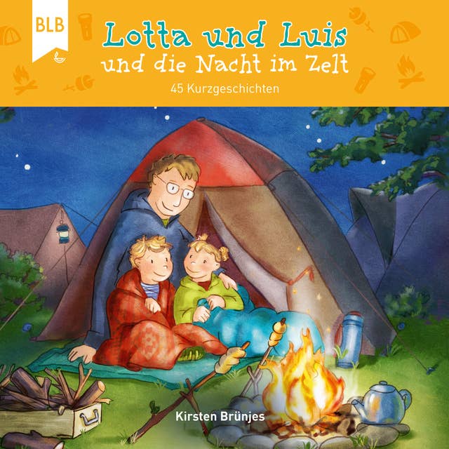 Lotta und Luis und die Nacht im Zelt: 45 Kurzgeschichten