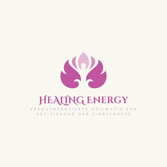 Healing Energy: Frequenzbasierte Heilmusik zur Aktivierung der Zirbeldrüse + Premium-Meditationen zur Öffnung des Dritten Auges: Entdecke höhere Dimensionen von Zeit und Raum